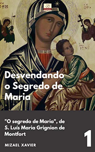 Livro PDF DESVENDANDO O SEGREDO DE MARIA 1: “O segredo de Maria”, de São Luís Maria Grignion de Montfort