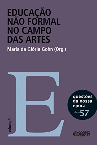 Capa do livro: Educação não formal no campo das artes (Questões da nossa época) - Ler Online pdf