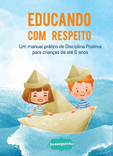 Capa do livro: Educando com Respeito: Um manual de disciplina positiva para crianças de até 6 anos - Ler Online pdf