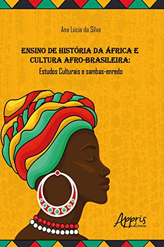 Capa do livro: Ensino de História da África e Cultura Afro-Brasileira: Estudos Culturais e Sambas-Enredo - Ler Online pdf