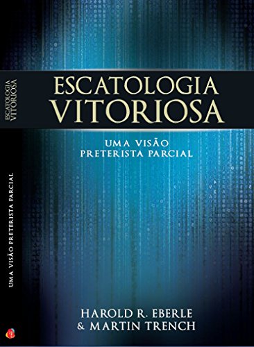 Capa do livro: Escatologia Vitoriosa: Uma visão preterista parcial - Ler Online pdf