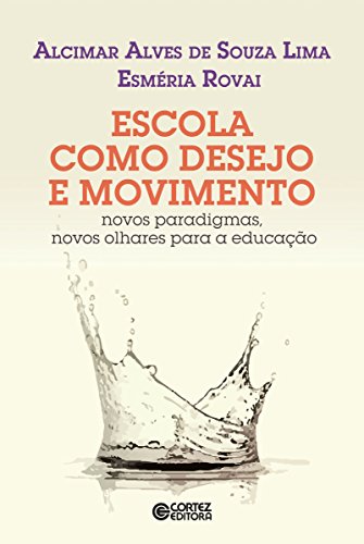Livro PDF: Escola como desejo e movimento: Novos paradigmas, novos olhares para a educação
