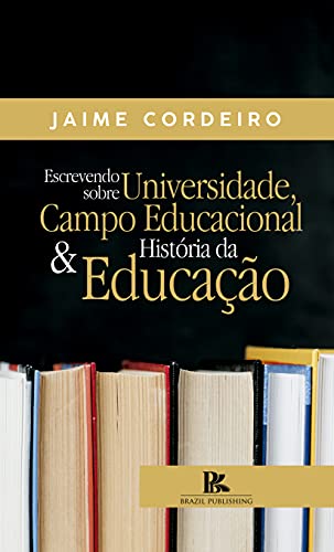 Capa do livro: Escrevendo sobre universidade, campo educacional e história da educação - Ler Online pdf