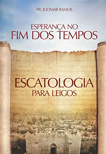 Livro PDF: Esperança No Fim Dos Tempos: Escatologia Para Leigos