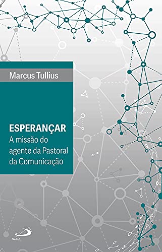 Capa do livro: Esperançar: A missão do agente da Pastoral da Comunicação (Ecclesia digitalis) - Ler Online pdf