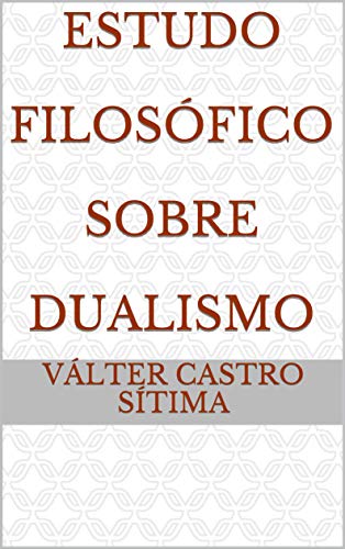 Capa do livro: Estudo Filosófico Sobre Dualismo - Ler Online pdf