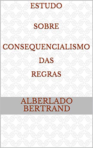 Capa do livro: Estudo Sobre Consequencialismo Das Regras - Ler Online pdf