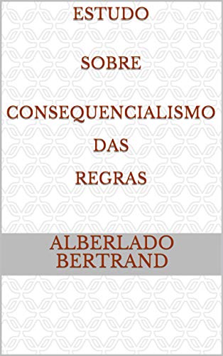 Livro PDF Estudo Sobre Consequencialismo Das Regras