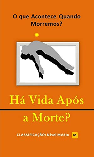 Livro PDF Há Vida Após a Morte?: O que Acontece Quando Morremos?