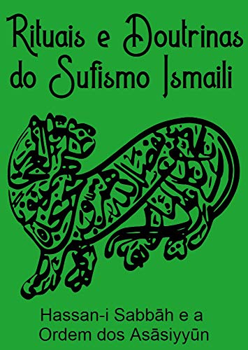 Capa do livro: Hassan-i Sabbāh e da Ordem dos Asāsiyyūn : Rituais e Doutrinas Sufis do Islam Ismaili - Ler Online pdf