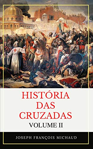 Capa do livro: História das Cruzadas – Volume II - Ler Online pdf