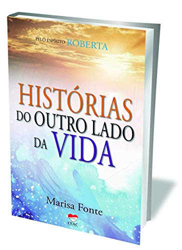 Capa do livro: HISTORIAS DO OUTRO LADO DA VIDA: Pelo Espirito ROBERTA - Ler Online pdf