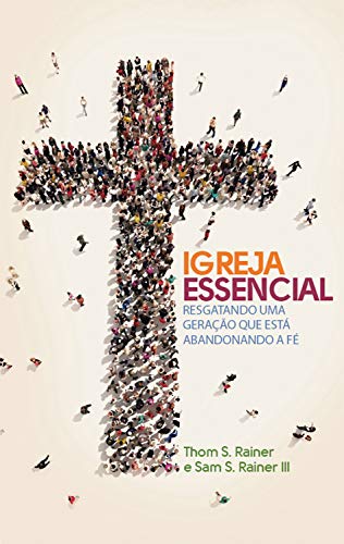 Capa do livro: Igreja essencial: Resgatando uma geração que está abandonando a fé - Ler Online pdf