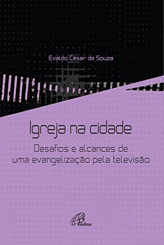 Capa do livro: Igreja na cidade: Desafios e alcances de uma evangelização pela televisão - Ler Online pdf