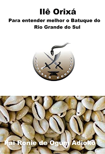 Livro PDF: Ilê Orixá – Para entender melhor o batuque do Rio Grande do Sul: Nação Oyo e Jeje
