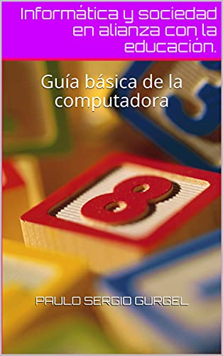 Livro PDF: Informática y sociedad en alianza con la educación.: Guía básica de la computadora