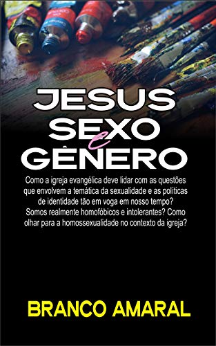 Capa do livro: JESUS, SEXO E GÊNERO:: Lidando com a homossexualidade e políticas de identidade sob a ótica cristã (001 Livro 1) - Ler Online pdf