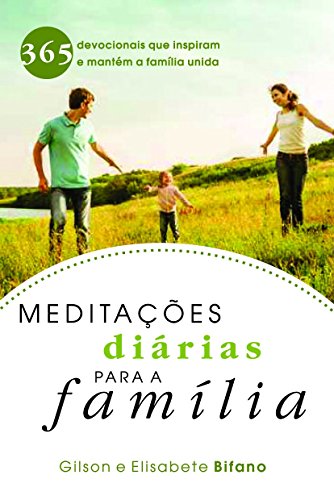 Capa do livro: Meditações diárias para a família: 365 devocionais que inspiram e mantém a família unida - Ler Online pdf