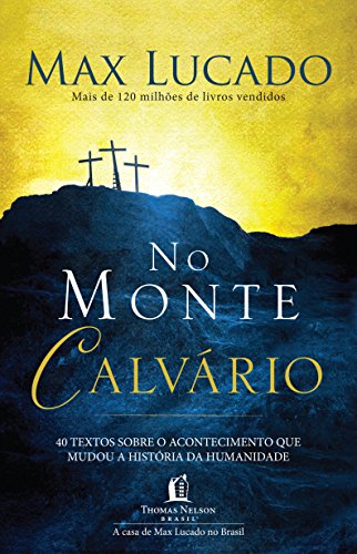 Livro PDF No monte calvário: 40 textos sobre o acontecimento que mudou a história da humanidade