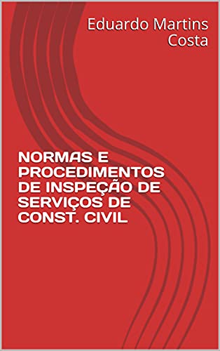 Livro PDF NORMAS E PROCEDIMENTOS DE INSPEÇÃO DE SERVIÇOS DE CONST. CIVIL (Onze Anos de Obras)