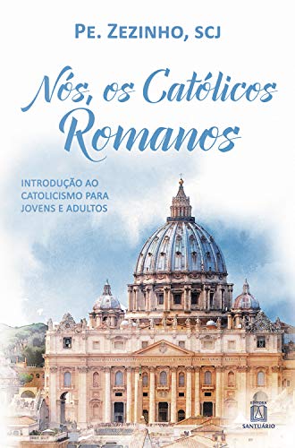 Capa do livro: Nós, os católicos romanos: Introdução ao catolicismo para jovens e adultos - Ler Online pdf