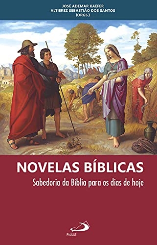 Capa do livro: Novelas Bíblicas: Sabedoria da Bíblia para os dias de hoje (Catequese e Bíblia) - Ler Online pdf