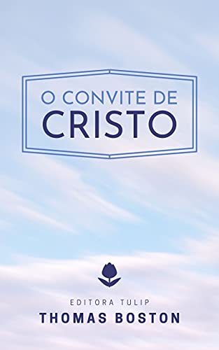 Capa do livro: O Convite de Cristo (Thomas Boston) - Ler Online pdf