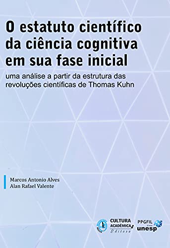 Capa do livro: O estatuto científico da ciência cognitiva em sua fase inicial: uma análise a partir da Estrutura das revoluções científicas de Thomas Kuhn - Ler Online pdf