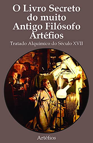 Capa do livro: O Livro Secreto do muito Antigo Filósofo Artéfios: Tratado Alquímico do Século XVII - Ler Online pdf