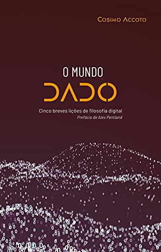 Livro PDF O mundo dado: Cinco breves lições de filosofia digital (Cidadania digital)