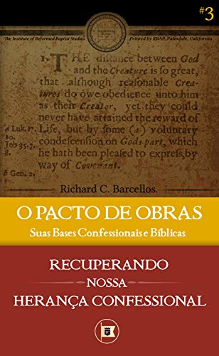 Livro PDF O Pacto de Obras: Suas Bases Confessionais e Bíblicas (Recuperando nossa Herança Confessional Livro 3)