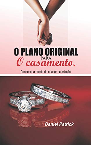 Livro PDF: O plano original para o casamento. : Conhecer a mente do criador na criação.