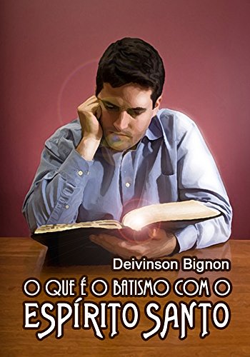 Livro PDF O que é o Batismo com o Espírito Santo: Um estudo introdutório com ênfase bíblico-teológica