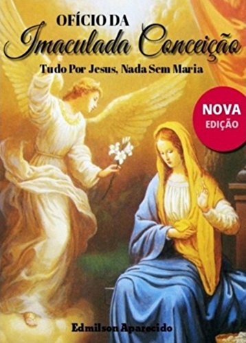 Livro PDF Ofício da Imaculada Conceição: Tudo Por Jesus, Nada Sem Maria