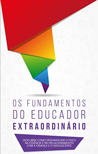 Capa do livro: OS FUNDAMENTOS DO EDUCADOR EXTRAORDINÁRIO - Ler Online pdf