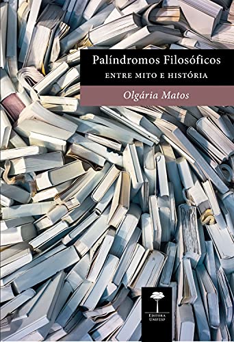 Livro PDF PALÍNDROMOS FILOSÓFICOS: ENTRE MITO E HISTÓRIA