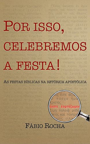 Capa do livro: Por isso, celebremos a festa: As festas bíblicas na retórica apostólica - Ler Online pdf