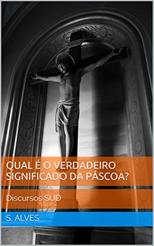 Livro PDF Qual é o Verdadeiro Significado da Páscoa para Você? (Discursos SUD)