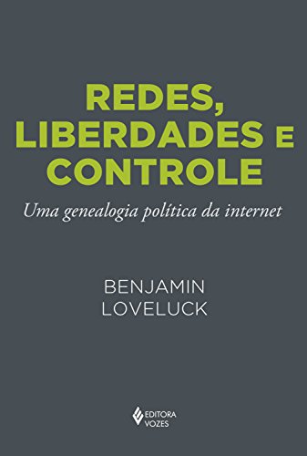 Capa do livro: Redes, liberdades e controle: Uma genealogia política da internet - Ler Online pdf