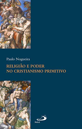 Capa do livro: Religião e poder no cristianismo primitivo (Academia Bíblica) - Ler Online pdf