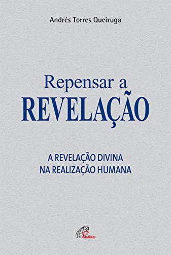 Capa do livro: Repensar a revelação: A revelação divina na realização humana - Ler Online pdf