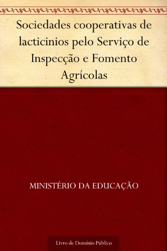 Livro PDF: Sociedades cooperativas de lacticinios pelo Serviço de Inspecção e Fomento Agrícolas