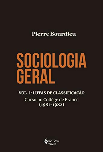 Livro PDF Sociologia geral vol. 1: Lutas de classificação – Curso no Collège de France (1981-1982)