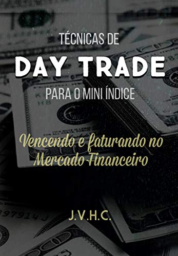Capa do livro: Técnicas de Day Trade para o Mini Índice: Vencendo e Faturando no Mercado Financeiro - Ler Online pdf
