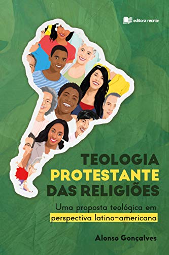 Capa do livro: Teologia Protestante das Religiões: Uma proposta teológica em perspectiva latino-americana - Ler Online pdf