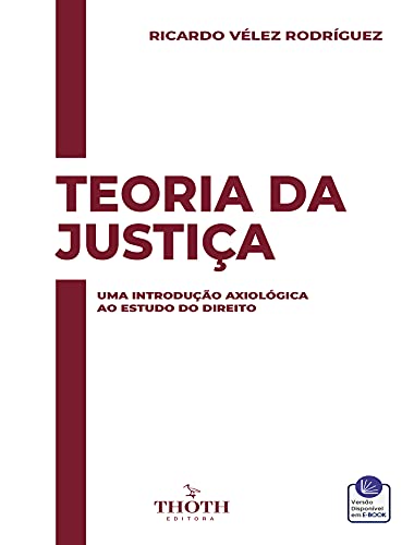Capa do livro: TEORIA DA JUSTIÇA: UMA INTRODUÇÃO AXIOLÓGICA AO ESTUDO AO DIREITO - Ler Online pdf