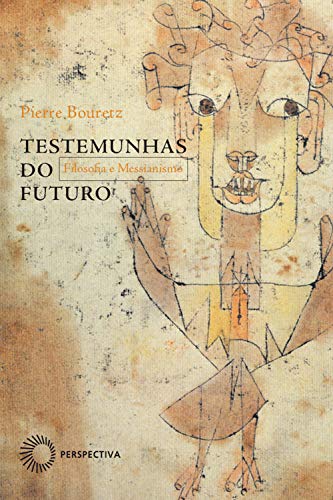 Livro PDF Testemunhas do futuro: Filosofia e Messianismo (Perspectivas)