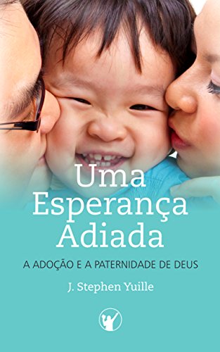 Capa do livro: Uma Esperança Adiada: A Adoção e A Paternidade de Deus - Ler Online pdf