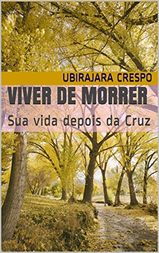 Livro PDF Viver de Morrer: Sua vida depois da Cruz