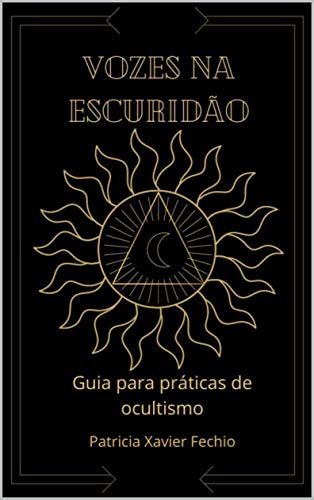 Capa do livro: Vozes na escuridão: Um guia para práticas de ocultismo - Ler Online pdf